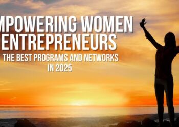 Empowering Women Entrepreneurs: The Best Programs and Networks in 2025