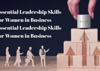 Essential Leadership Skills for Women in Business