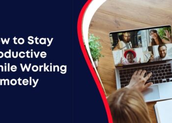 How to Stay Productive While Working Remotely