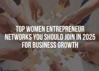 Top Women Entrepreneur Networks You Should Join in 2025 for Business Growth